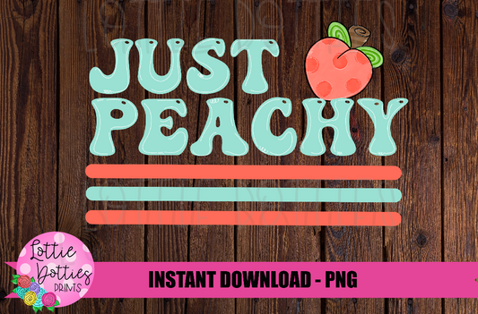 Just Peachy Png - Peach Png - Just Peachy Sublimation Design - Digital Download