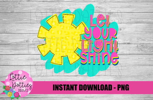 Let Your Light Shine Png - Summer Sublimation File - Sunshine - Instant download - Digital Download