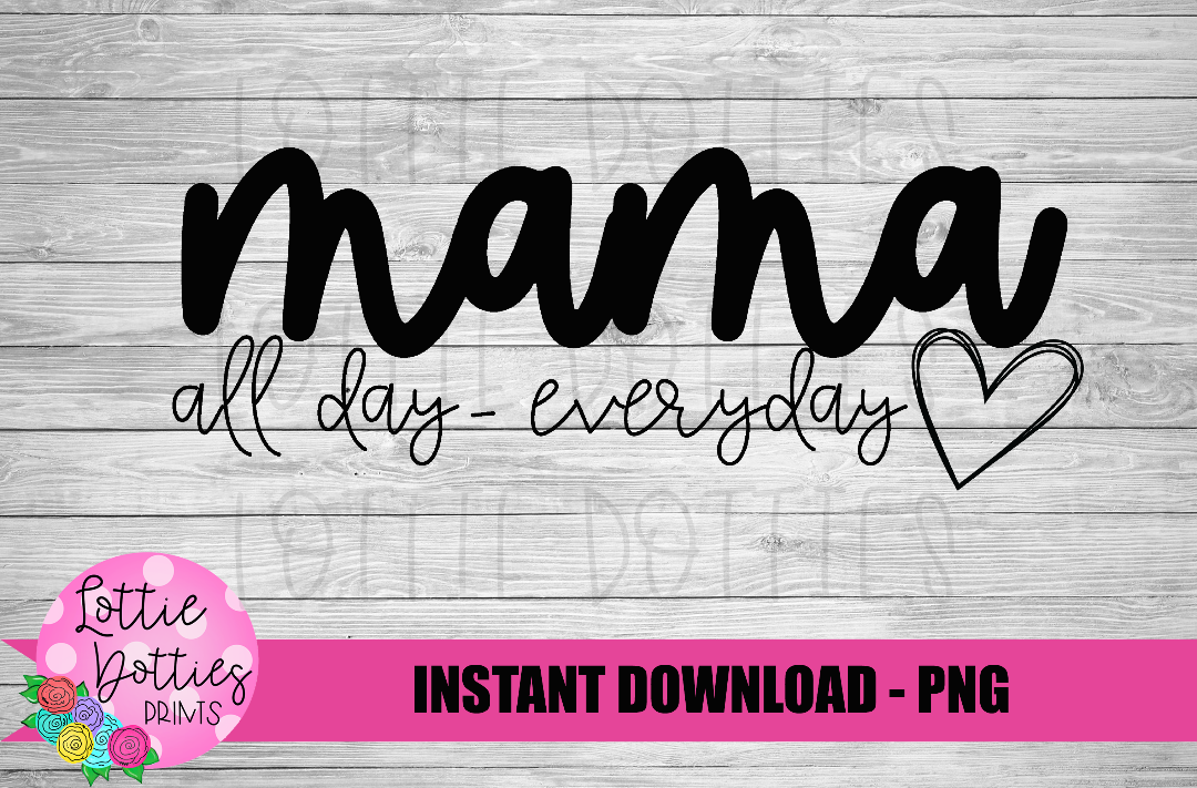 Mama all day everyday Png - Sublimation File - Instant Download - Digital Download - Mother's Day Design