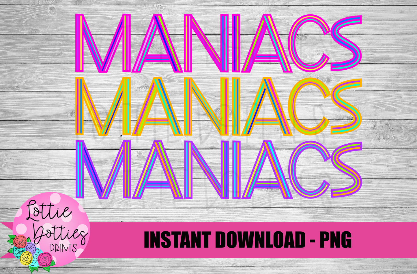 Maniacs PNG - Maniacs - Sublimation - Digital Download