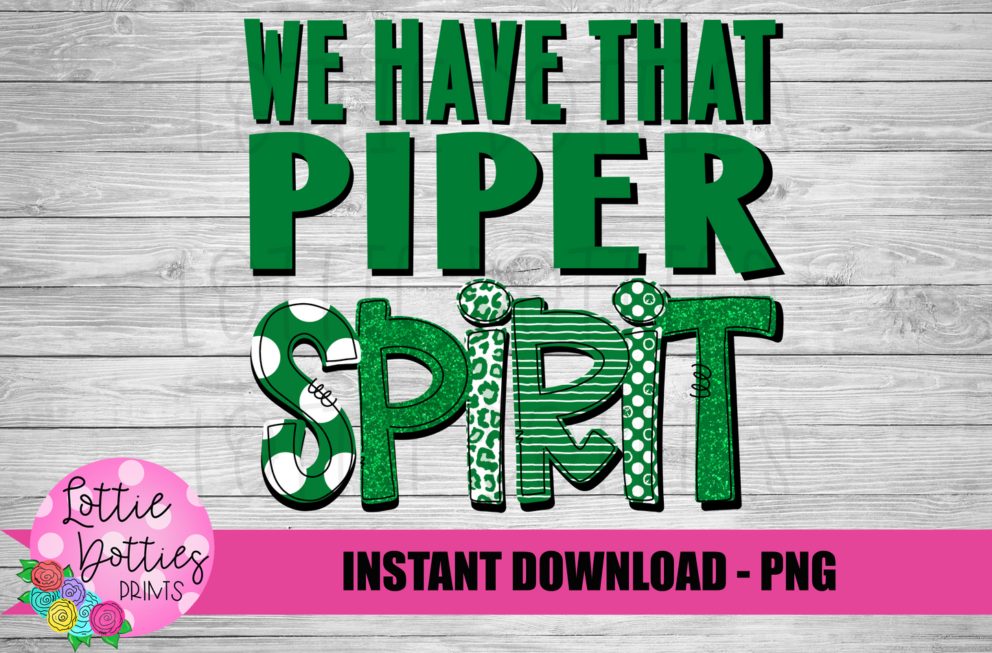 We Have That Piper Spirit - PNG - Sublimation - Digital Download