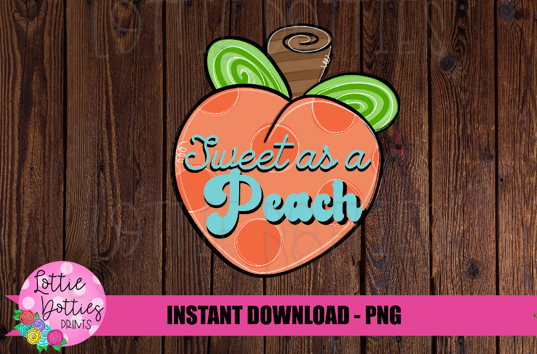 Sweet As A Peach Png - Peach Png - Sweet As A Peach Sublimation Design - Digital Download
