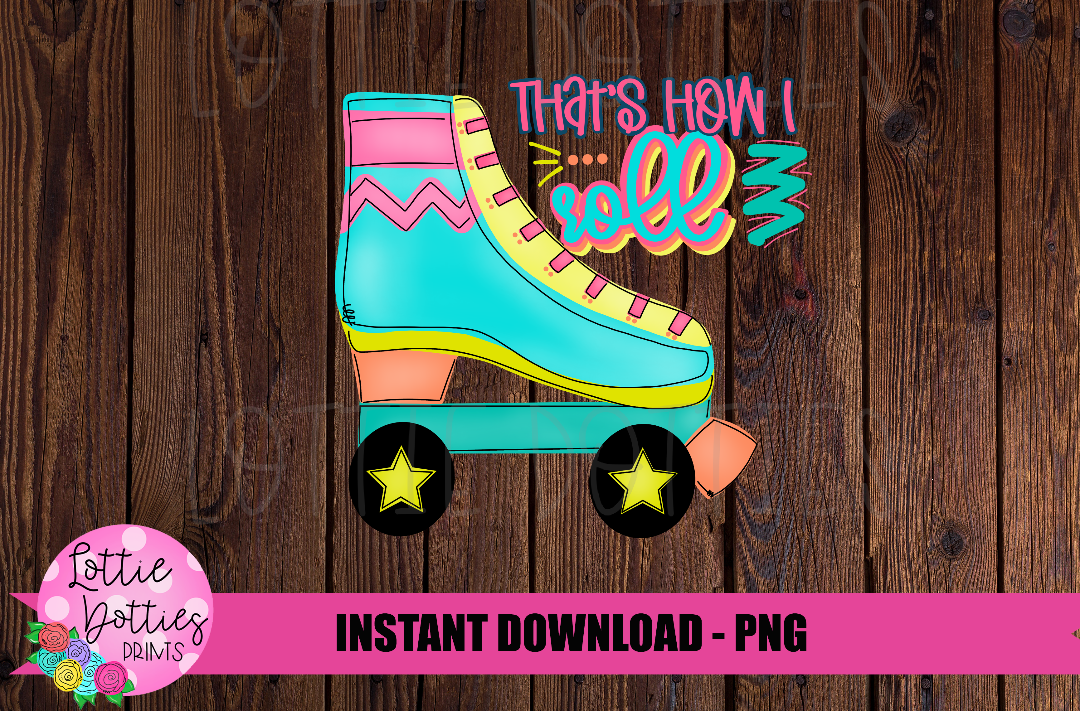 That's How I Roll Png - Roller skate Png - Digital Download