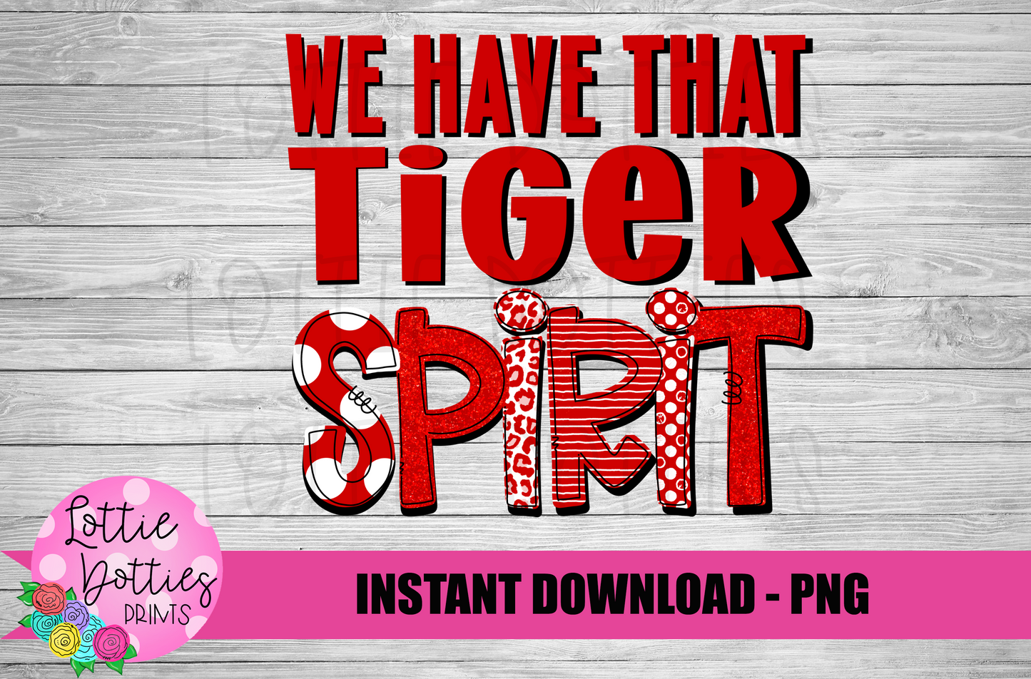 We Have That Tiger Spirit - PNG - Sublimation - Digital Download