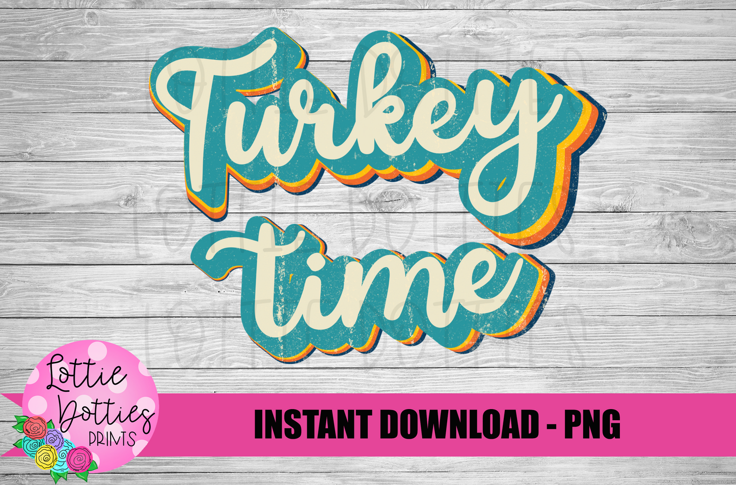 Turkey Time Png - Thanksgiving Sublimation Design - Digital Download