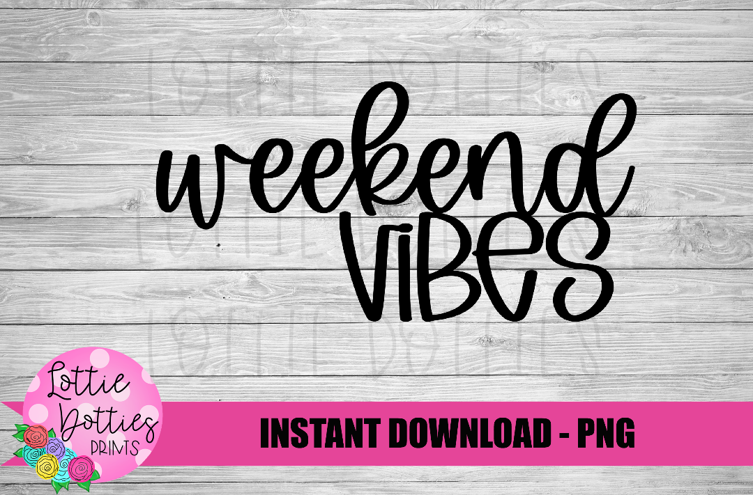 Weekend Vibes Png - Weekend Sublimation File - Instant download - Digital Download