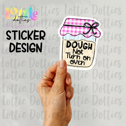 Dough Not Turn On Oven PNG - Baking Sticker Design Png - Digital Downloadh