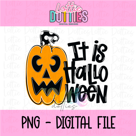 It Is Halloween PNG - Halloween - Sublimation - Digital Download