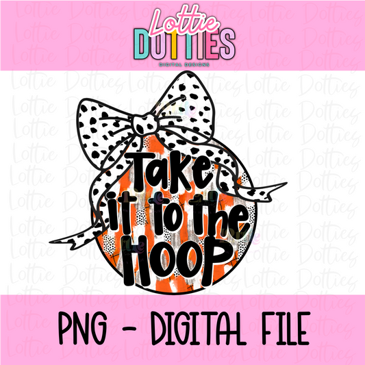 Take it to the Hoop PNG - colorful Basketball Sublimation - PNG - Digital Download