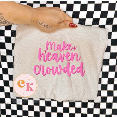 Make Heaven Crowded | Make Heaven Crowded Design | Inspirational & Religious | Digital Download | PNG