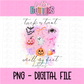 Trick or Treat Smell My Feet PNG - Pink Halloween - Sublimation - Digital Download