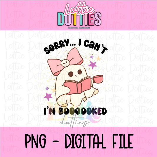Sorry, I’m Boooooked PNG - Halloween Sublimation - Digital Download