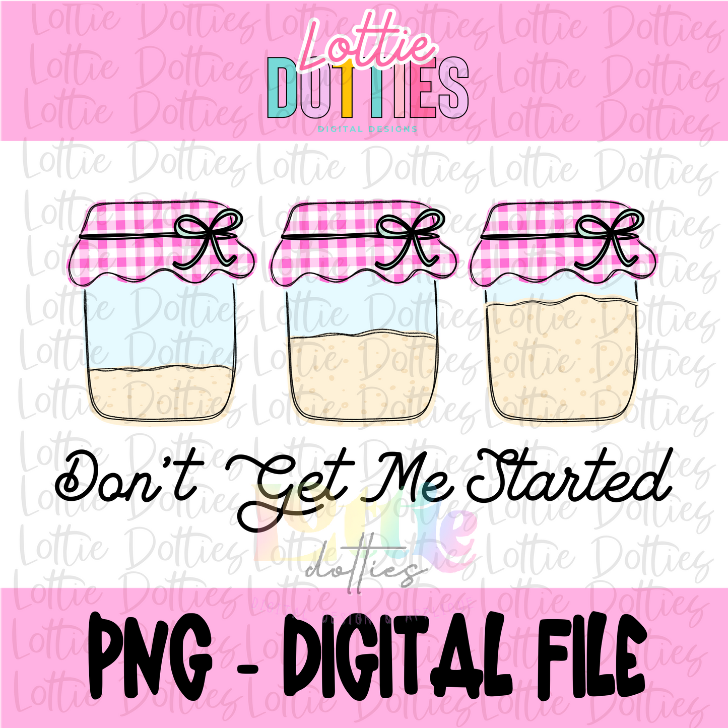Don’t Get Me Started PNG - Baking Design Png - Digital Download