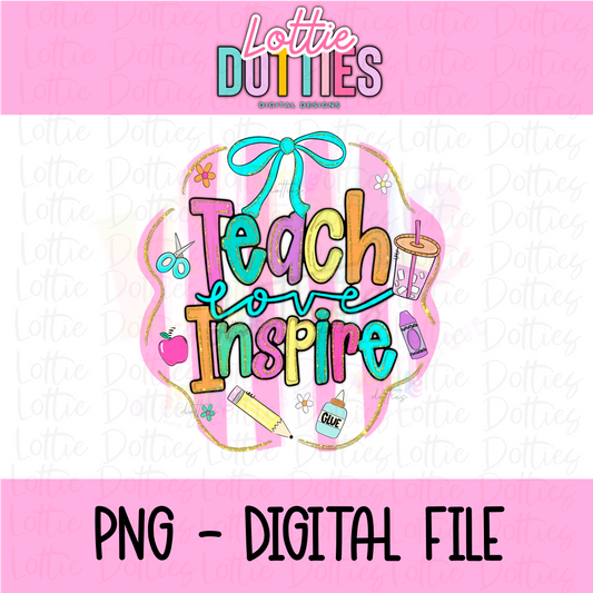 Teach Love Inspire - Teach Love Inspire Frame PNG- Instant Download