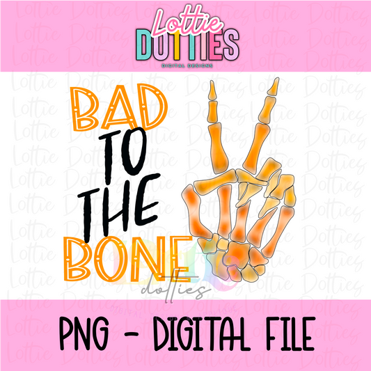 Bad to the Bone Orange PNG - Halloween Sublimation - Digital Download