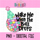 Wake Me When the Ball Drops PNG - New Year’s Eve/Day Sublimation - PNG - Digital Download