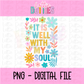 It Is Well With My Soul Png - Inspiration - Religious Sublimation Design - Digital Download