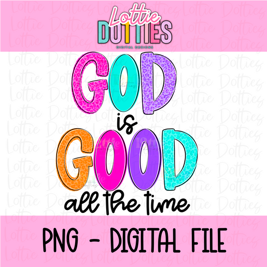 God is Good All the Time PNG - Religious/Inspirational Sublimation - Religious Design