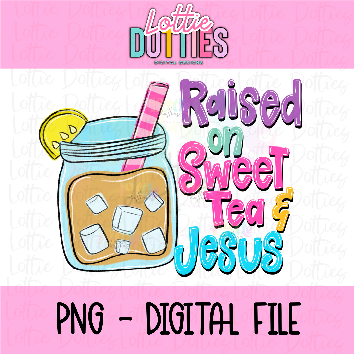 Raised on Sweet Tea & Jesus PNG - Sublimation - Digital Download