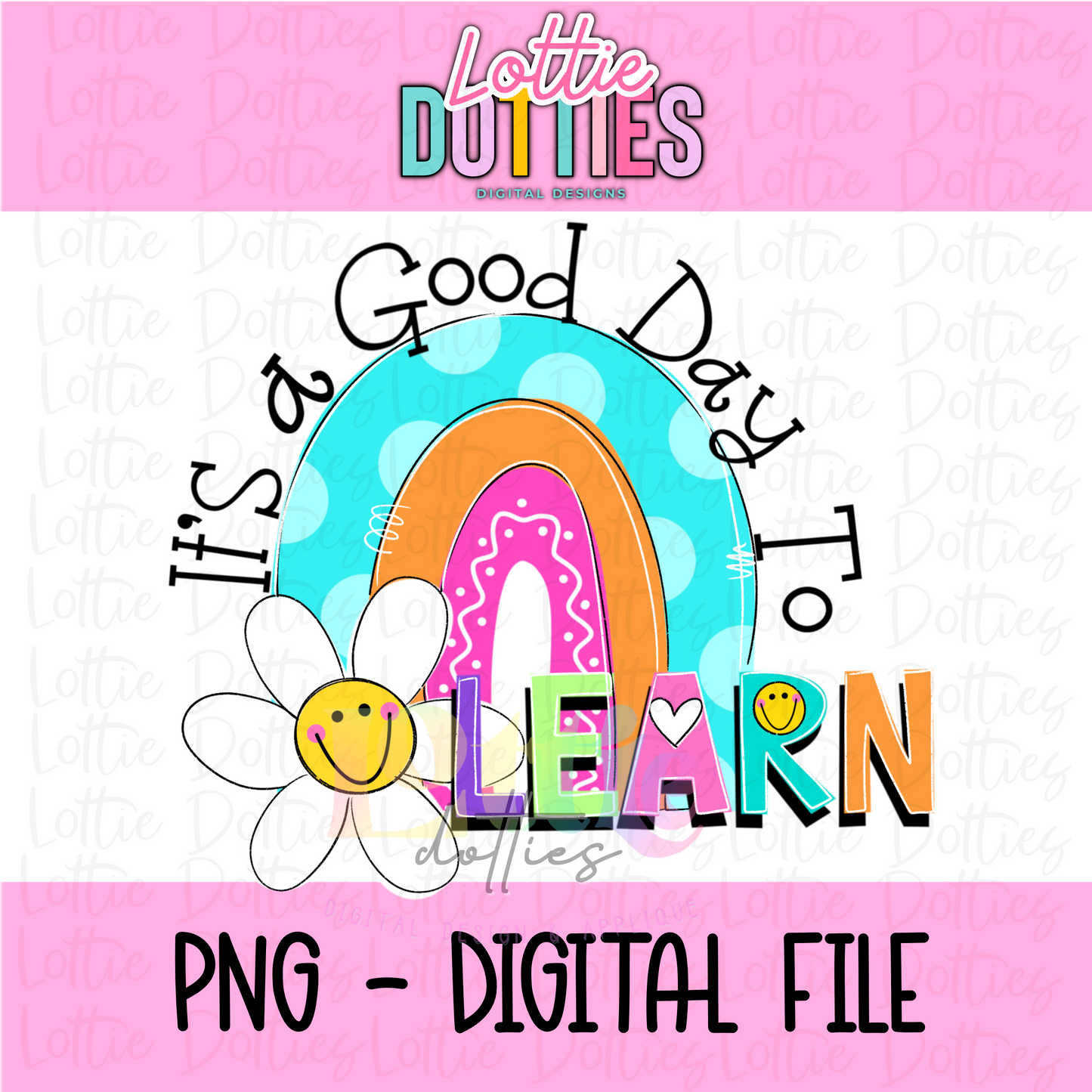 It’s a Good Day to Learn PNG - School Sublimation - Digital Download