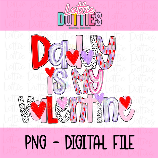 Daddy is My Valentine PNG - Valentine's Day Sublimation - Valentines Design