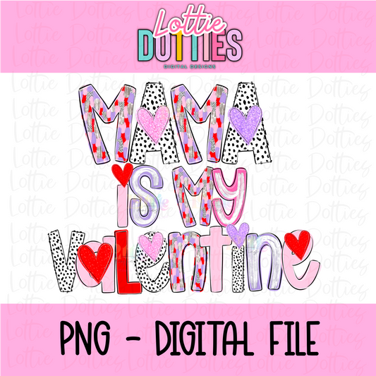 Mama is My Valentine PNG - Valentine's Day Sublimation - Valentines Design