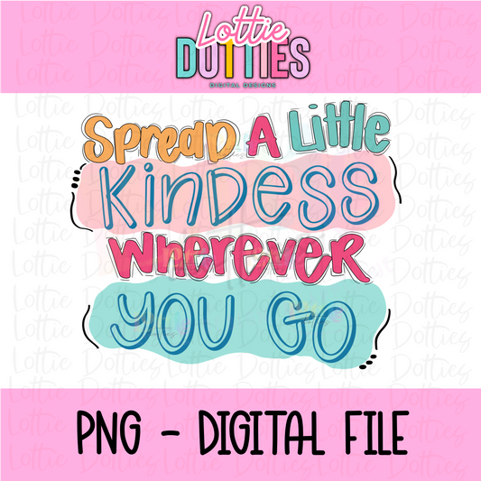 Spread a Little Kindness - Spread Kindness PNG - Design Sublimation - Digital Download