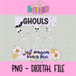 Ghouls Just Wanna Have Fun PNG - Halloween sublimation design - Digital Download