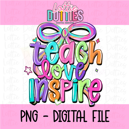 Teach Love Inspire Bow PNG - Back To School - Sublimation - Digital Download