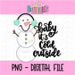 Baby It’s Cold Outside PNG -  Winter & Christmas  - Instant Download