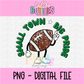 Small Town Big Pride PNG - Small Town Green Sublimation - Digital Design