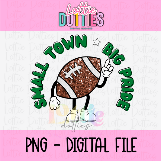 Small Town Big Pride PNG - Small Town Green Sublimation - Digital Design