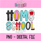 Home School PNG - Home School Sublimation - Digital Design