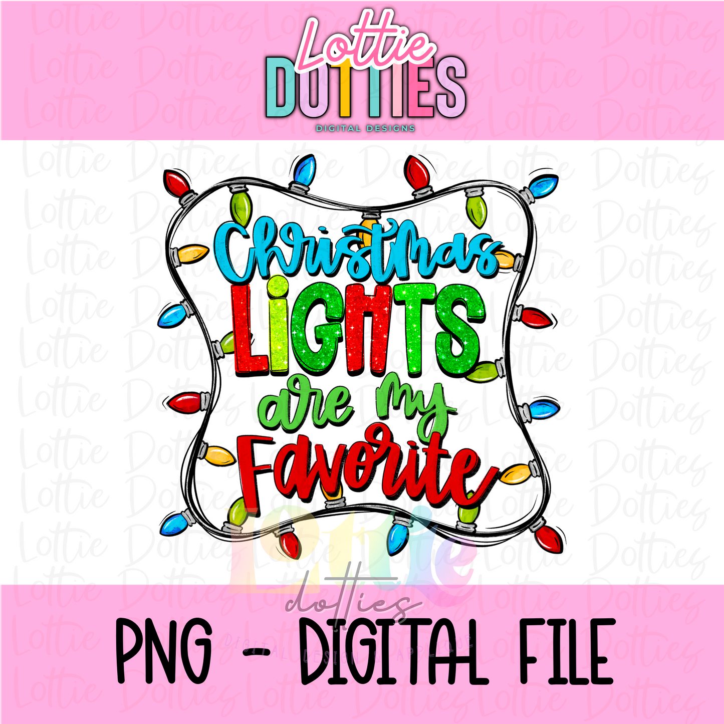 Christmas Lights are my Favorite - Christmas Png - Christmas Sublimation Design- Digital Download