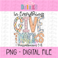 In Everything Give Thanks Png - Give Thanks - Religious Sublimation Design - Digital Download