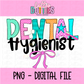 Dental Hygienist- Dental Hygienist PNG- Instant Download