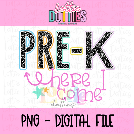 Pre-k Here I Come PNG - Back To School - Sublimation - Digital Download