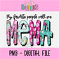 Mema Png -My Favorite People Call Me Mema Sublimation File - Digital Download - Floral  Print