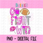 Go Fight Win PNG - Go Fight Win Pink sublimation design - Digital Download