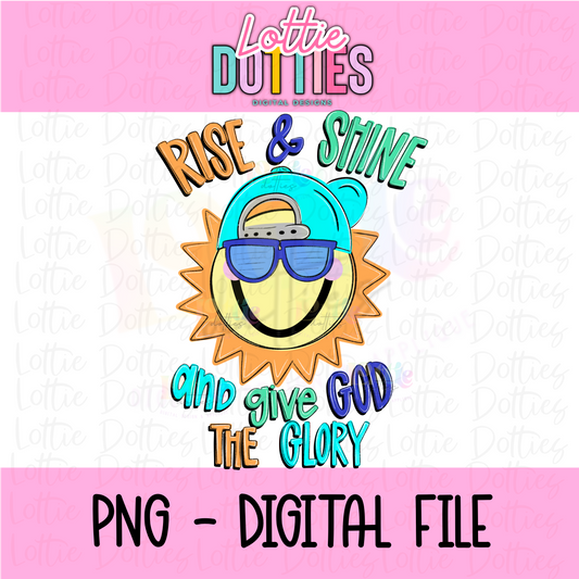 Rise & Shine and Give God the Glory - Religious PNG- Instant Download