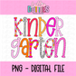 Kindergarten PNG - Back To School - Sublimation - Digital Download