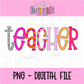 Teacher PNG - Back To School - Sublimation - Digital Download