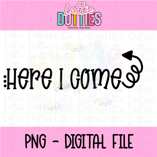 Here I come PNG - Back To School - School Sublimation - Digital Download