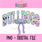 Bulldogs PNG - Digital Download - Bulldogs Sublimation Design - coquette bow bulldogs design