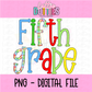 Fifth Grade PNG - Back To School - Sublimation - Digital Download