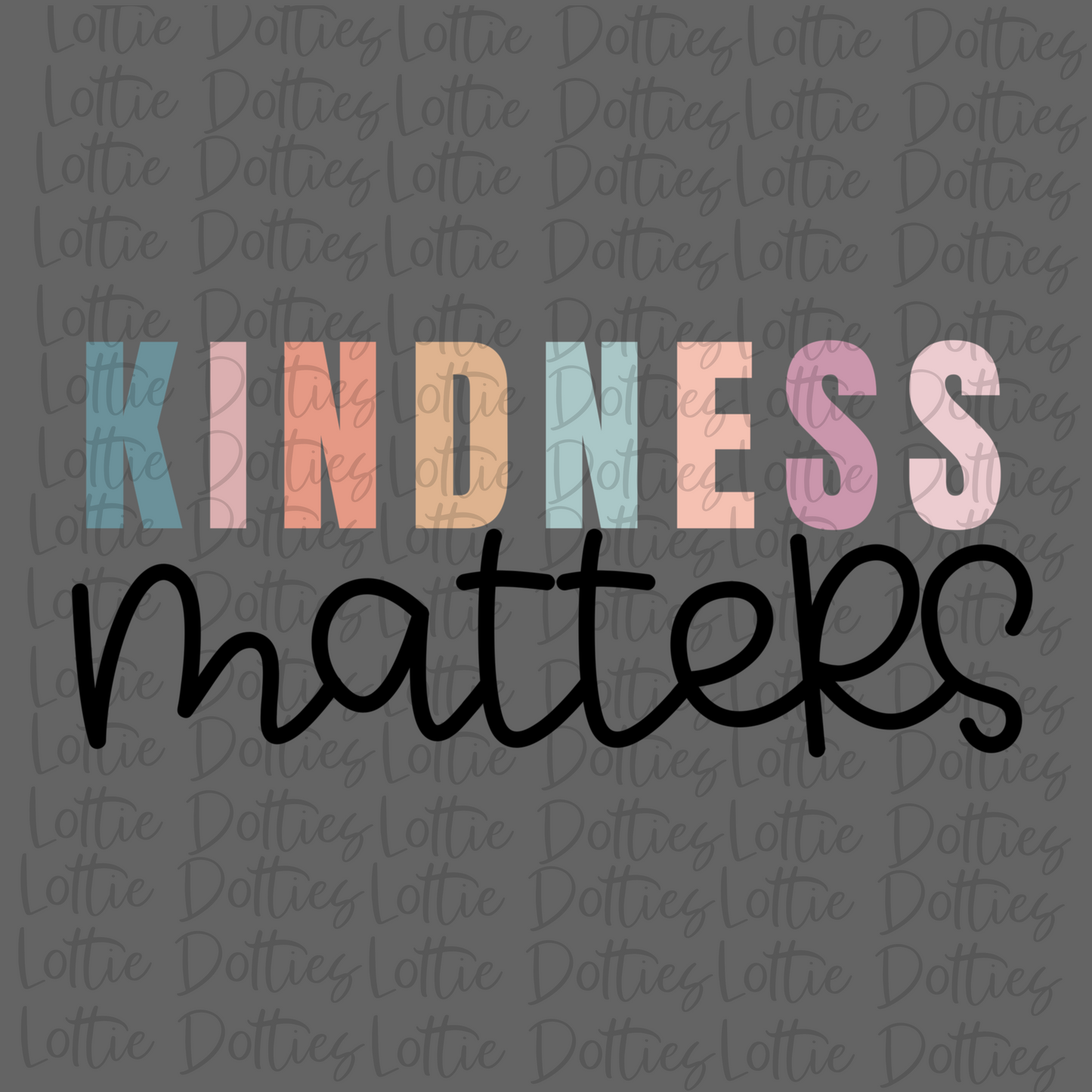 Kindness Matters Png - Kindness Matter - Sublimation Design - Digital Download