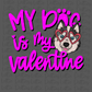 My Dog Is My Valentine PNG - Husky - Valentine Sublimation- Digital Download