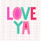 Love Ya PNG - Love Sublimation - Valentine's Day Design - Digital Download