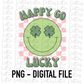 Happy Go Lucky PNG - Saint Patrick’s Day Sublimation Design- Lucky  Png - Pot of Gold - St Patrick’s Day Png