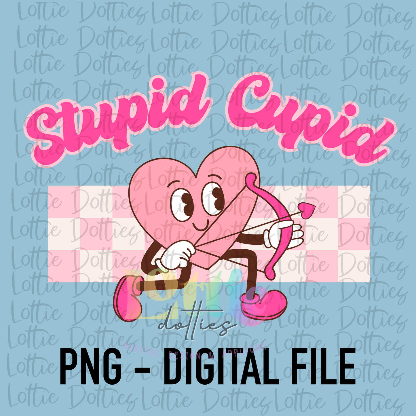 Stupid Cupid PNG - Valentine's Day Sublimation - Valentine Design